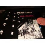 Pere Ubu - Dub Housing